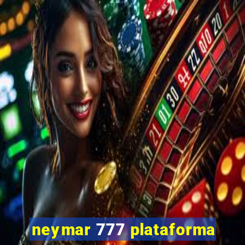 neymar 777 plataforma